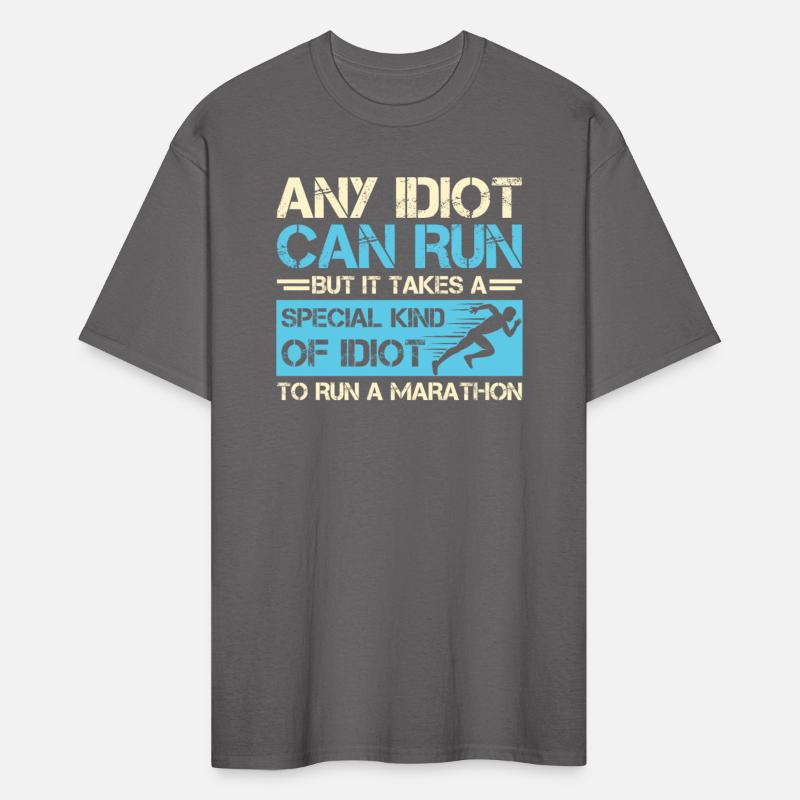 Any Idiot Can Run But Takes Special Kind Of Idiot