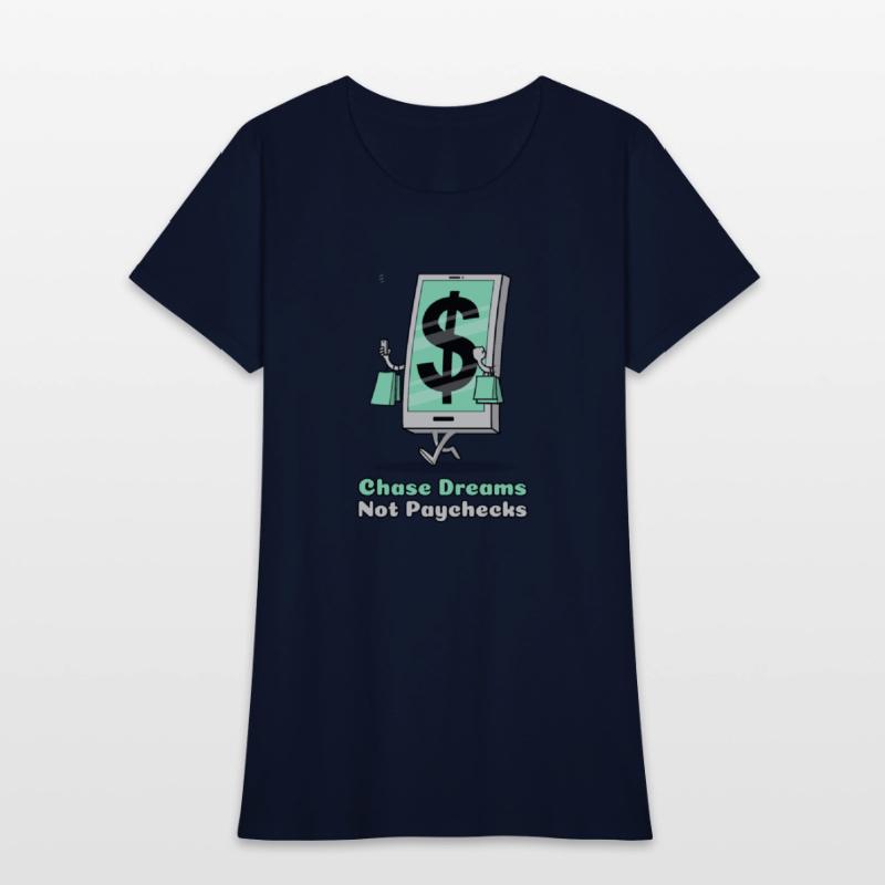 Chase Dreams Not Paychecks Entrepreneur T Shirt