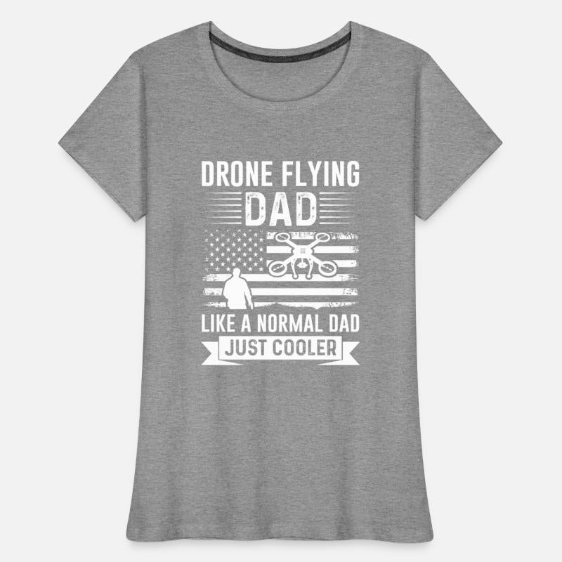 Drone Flying Dad Like A Normal Dad Just Cooler