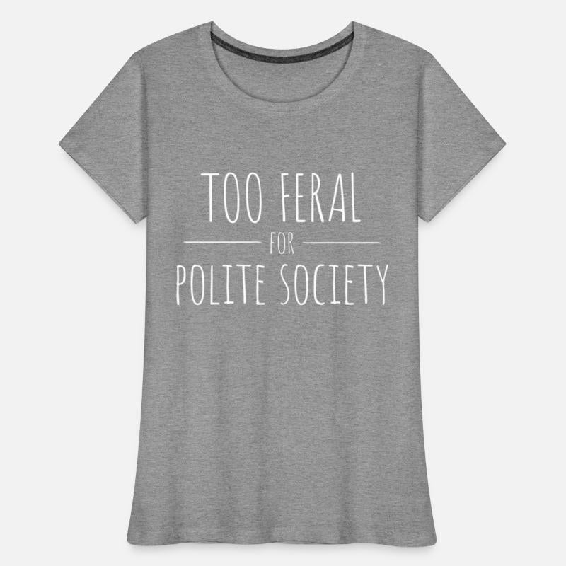 Too Feral for Polite Society Skinny Handwritten Fo