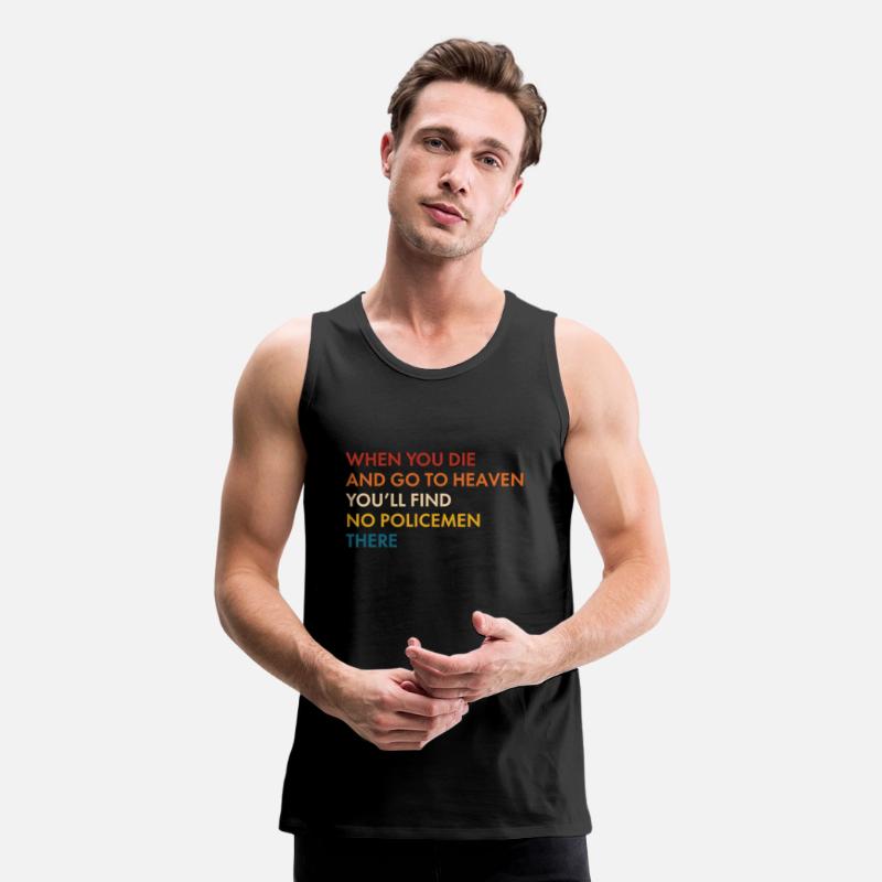 When You Die And GoTo Heaven You'll Find No Police