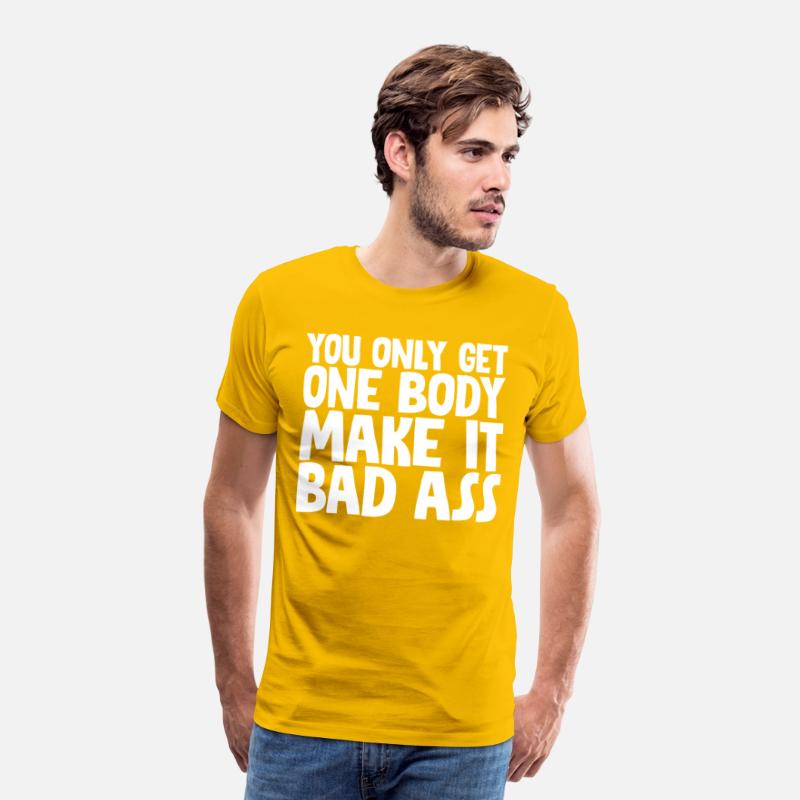 You Only Get One Body, Make It Bad Ass