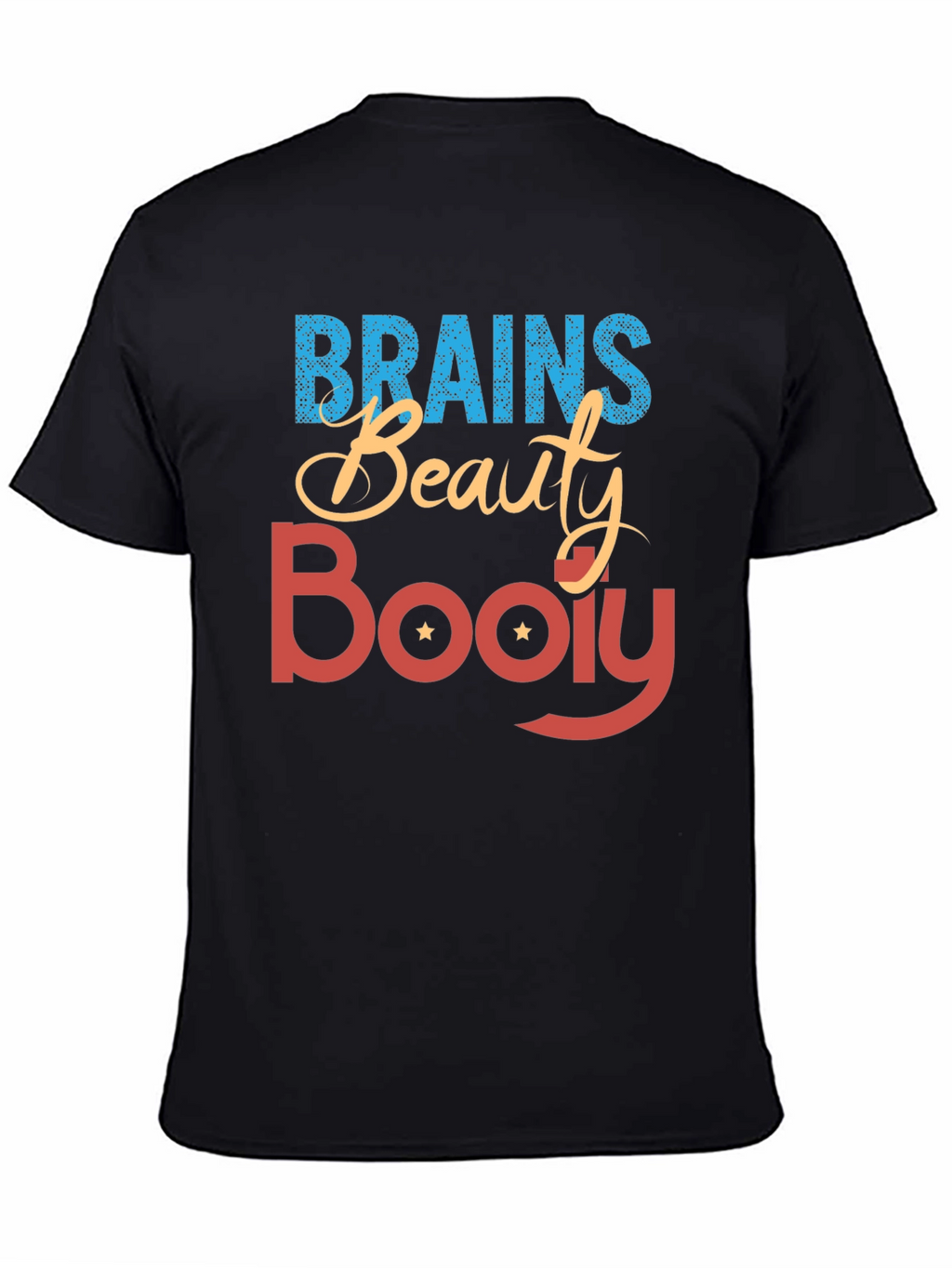 Brains Beauty Booty T-Shirt - Statement Tee