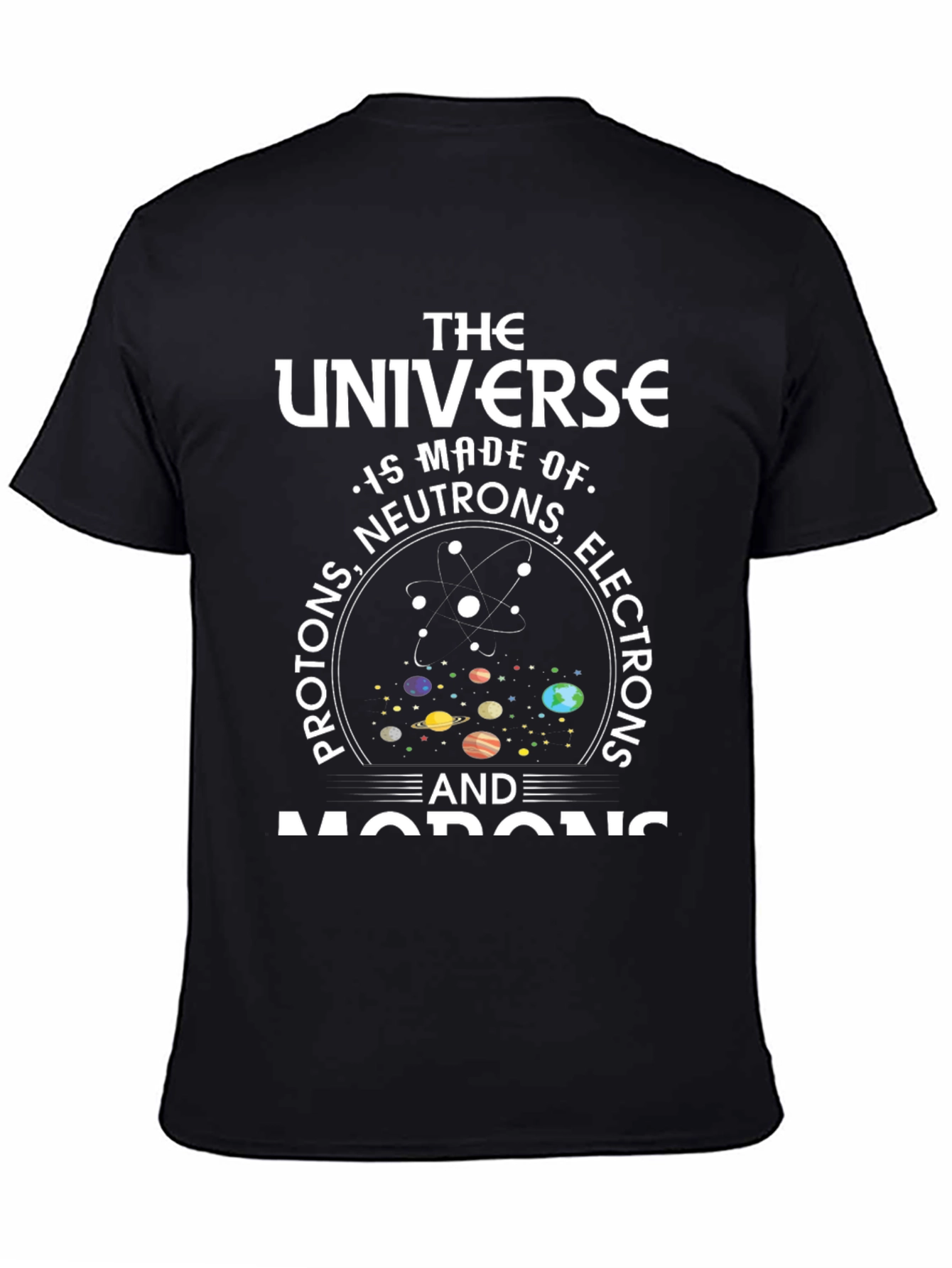 Funny Science Humor T-Shirt - Universe Made of Morons