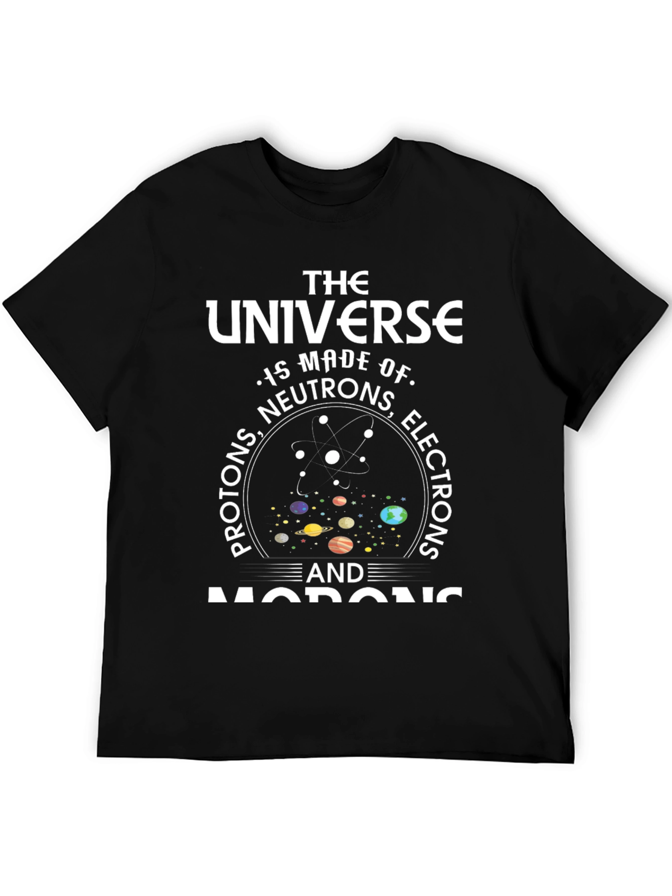 Funny Science Humor T-Shirt - Universe Made of Morons