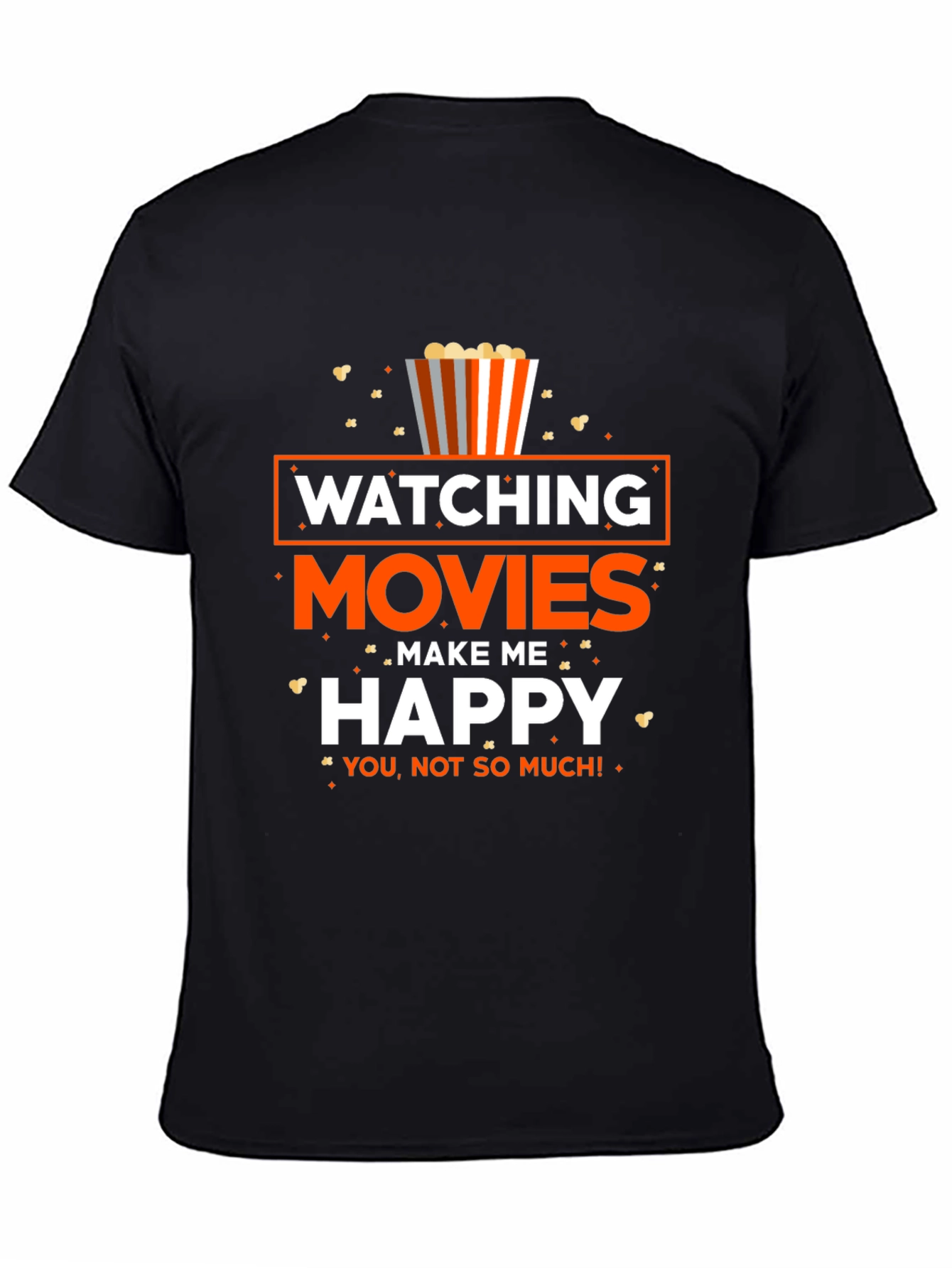 Movie Lover T-Shirt: Watching Movies Make Me Happy!