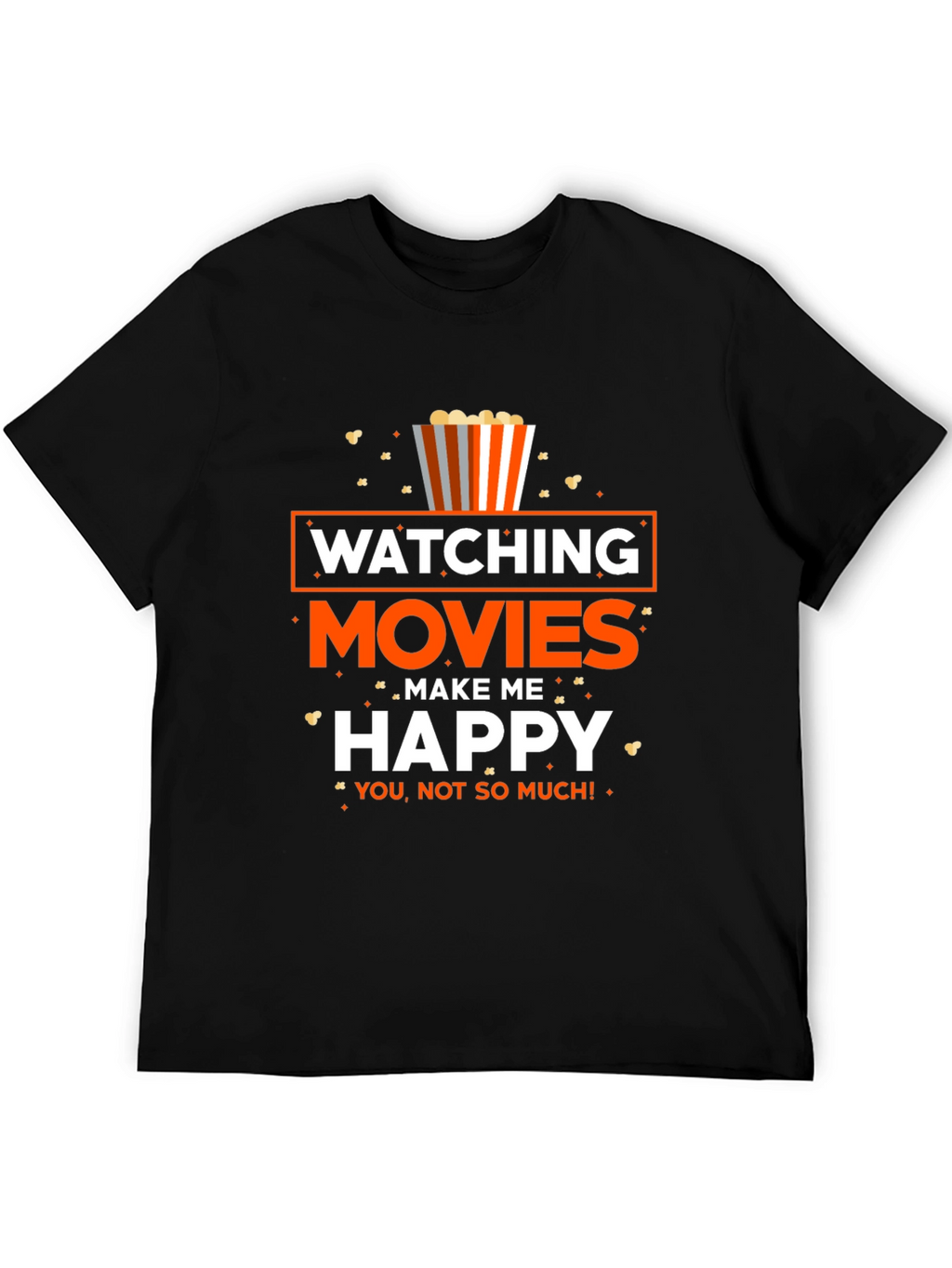 Movie Lover T-Shirt: Watching Movies Make Me Happy!
