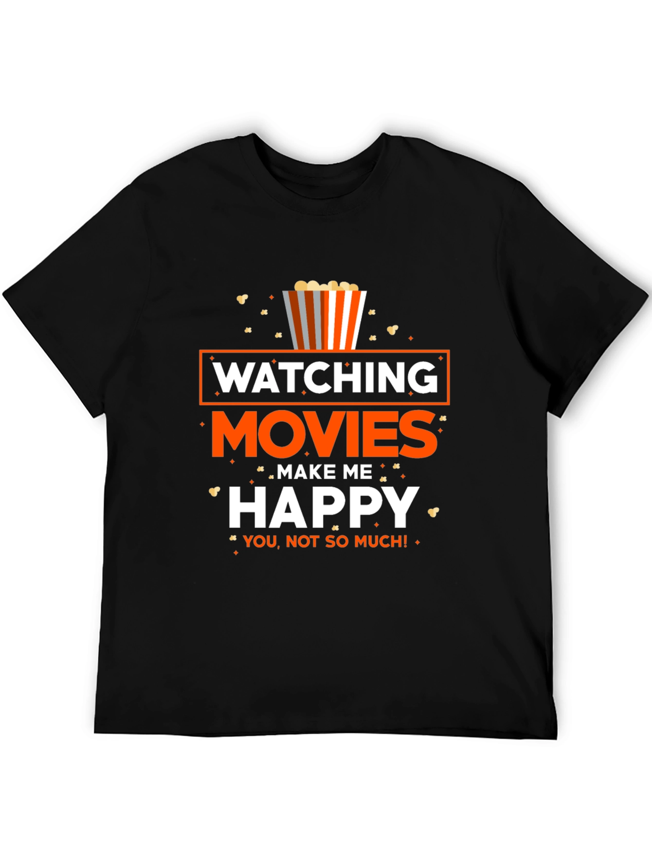 Movie Lover T-Shirt: Watching Movies Make Me Happy!