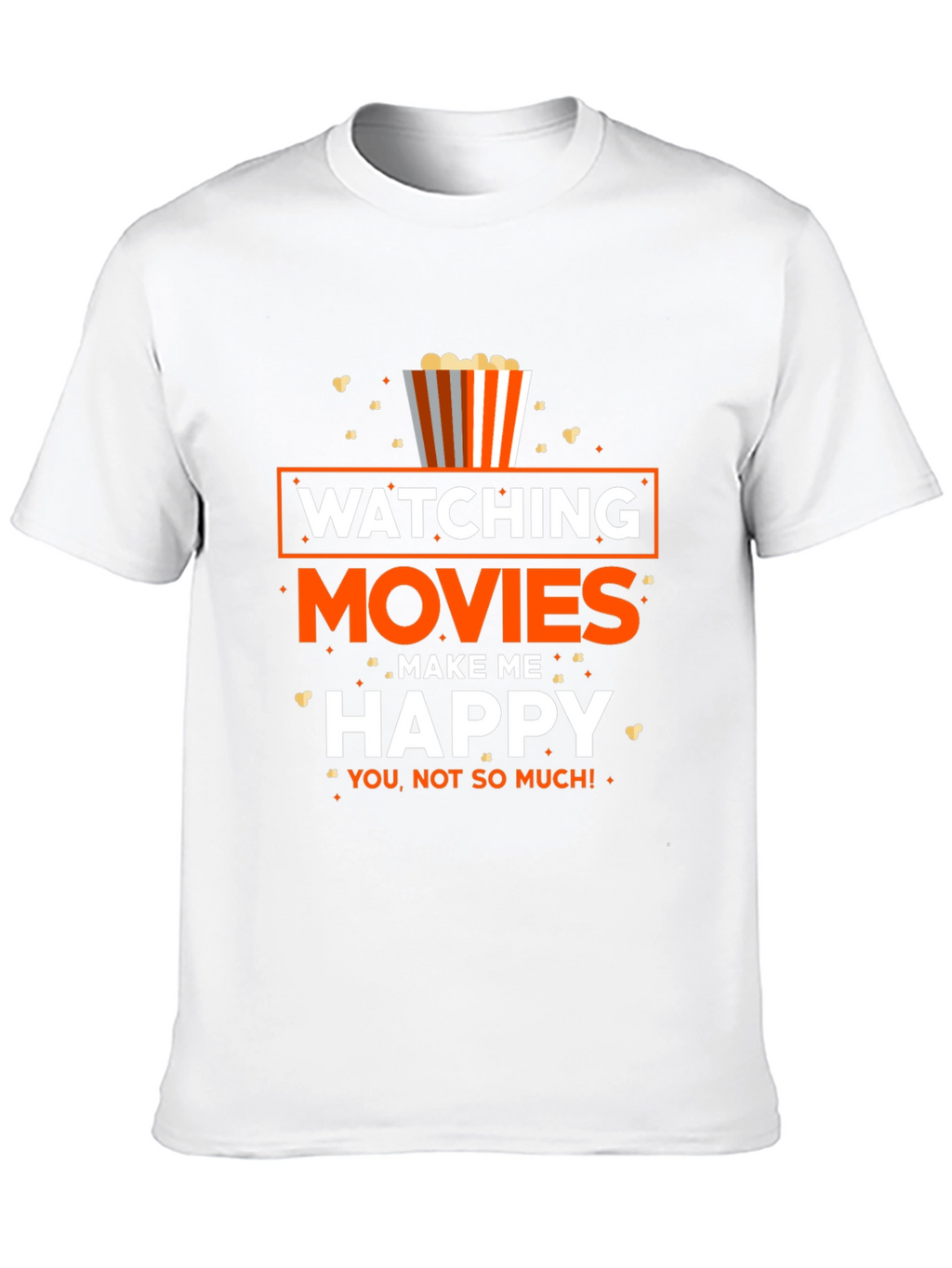 Movie Lover T-Shirt: Watching Movies Make Me Happy!