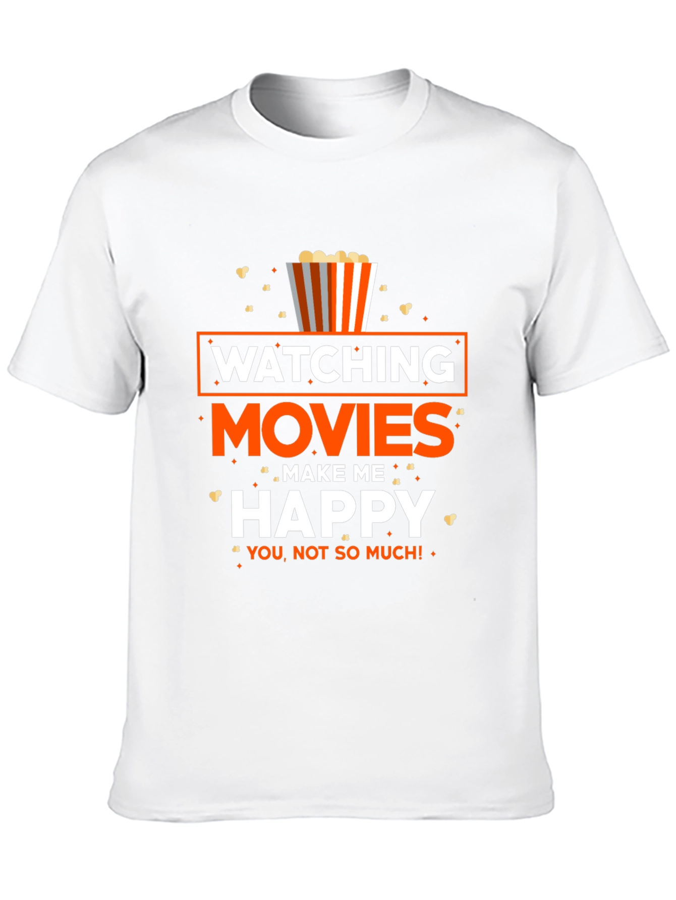 Movie Lover T-Shirt: Watching Movies Make Me Happy!