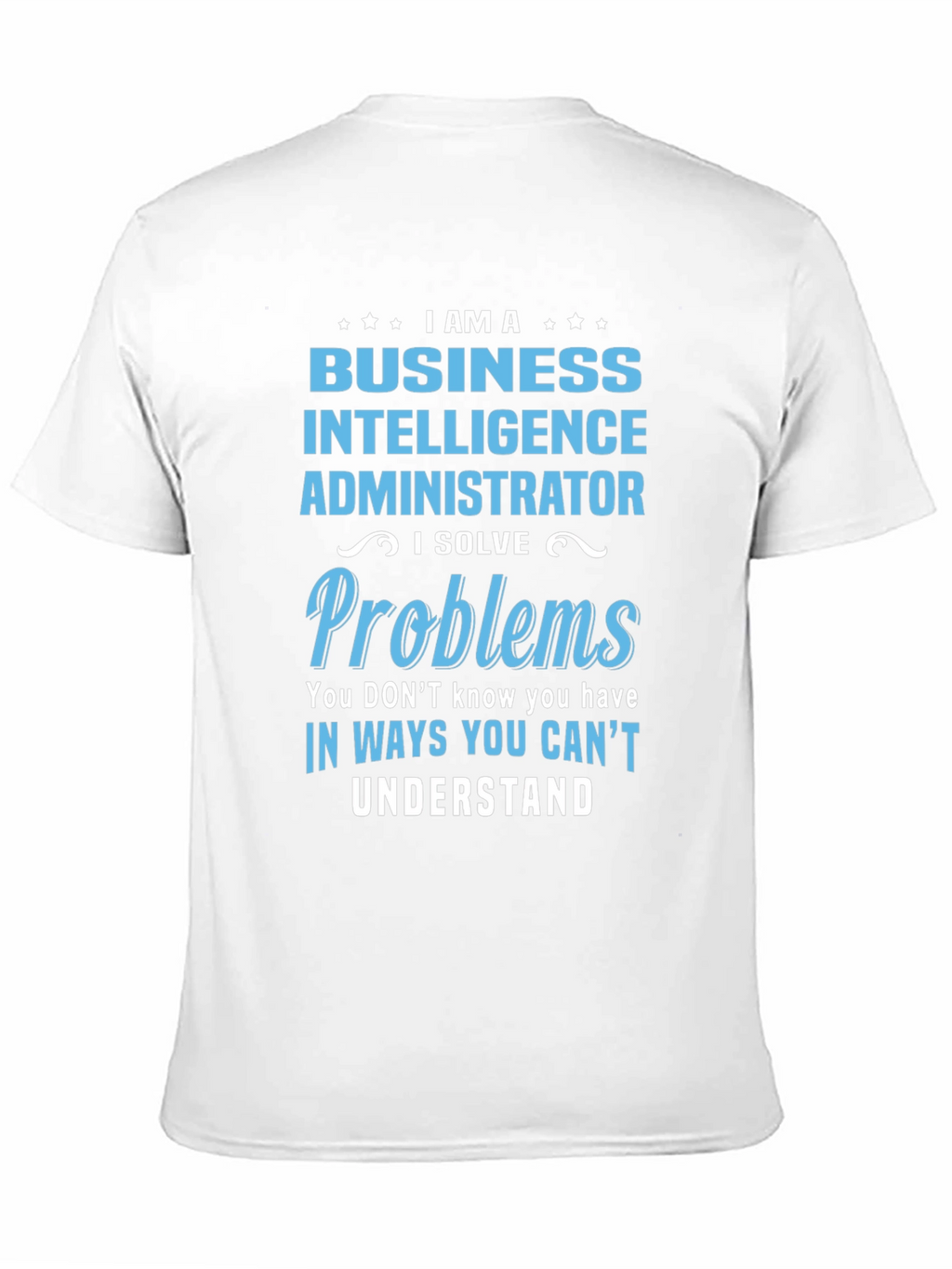 Business Intelligence Administrator T-Shirt