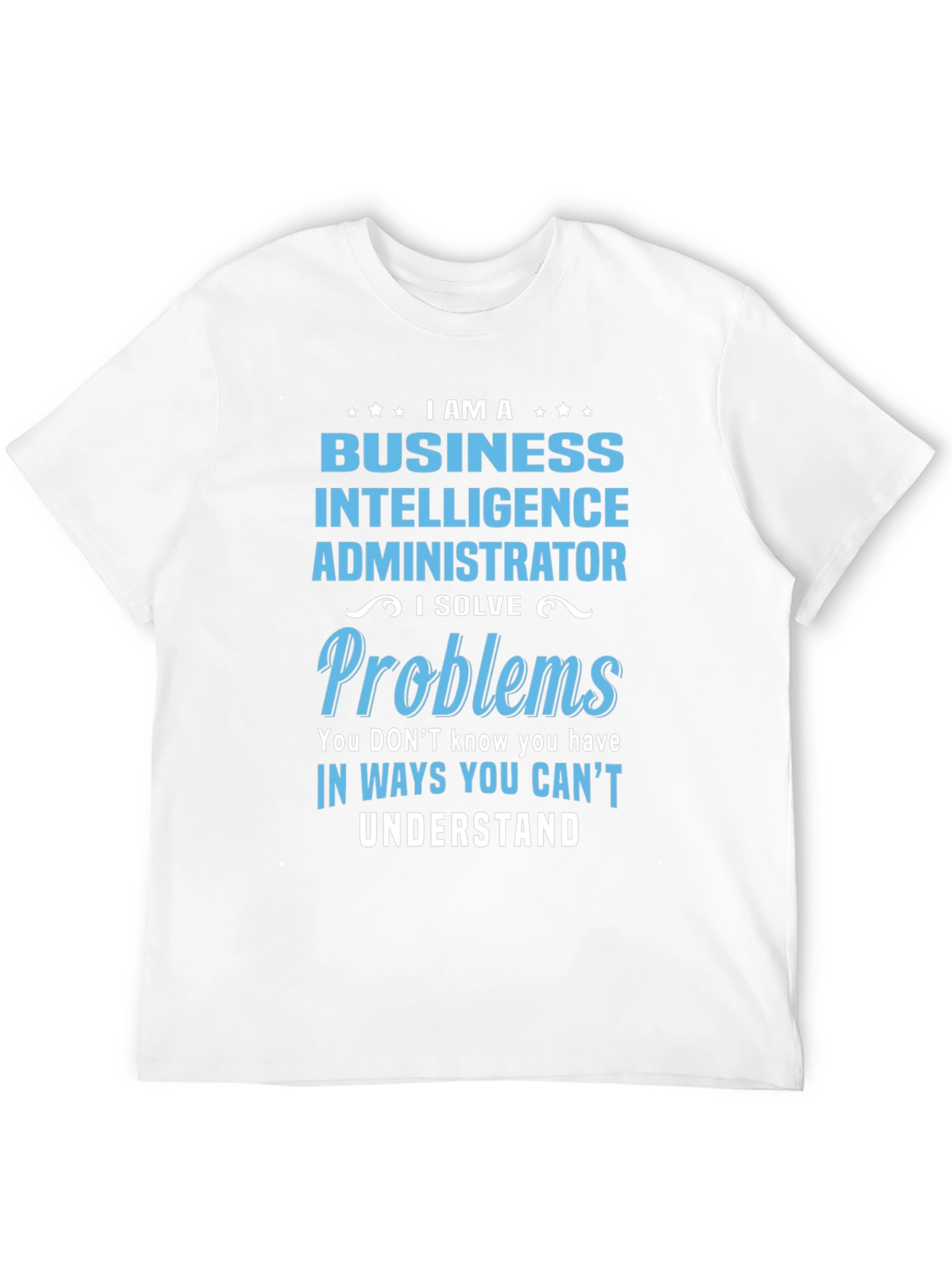Business Intelligence Administrator T-Shirt