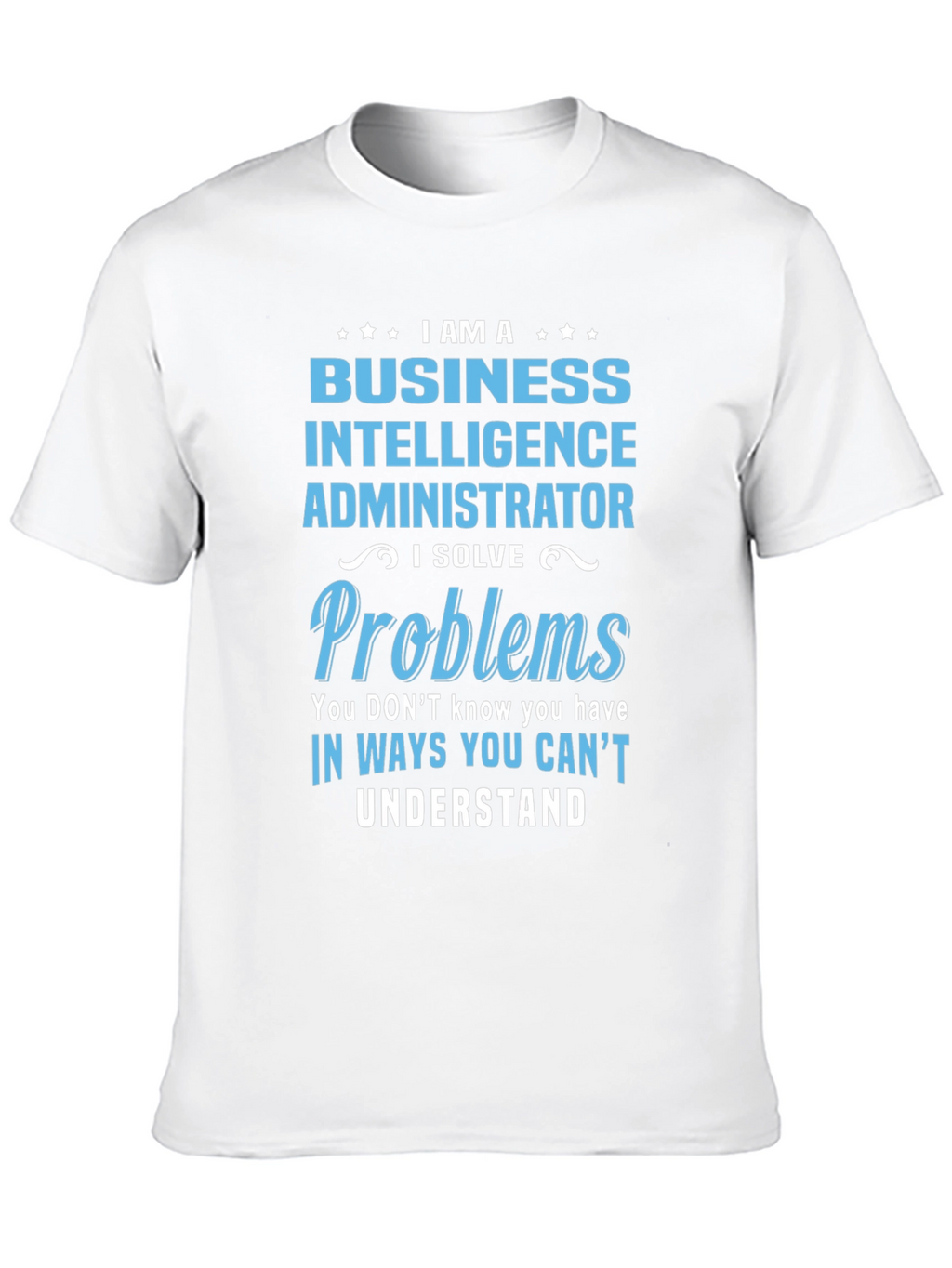 Business Intelligence Administrator T-Shirt