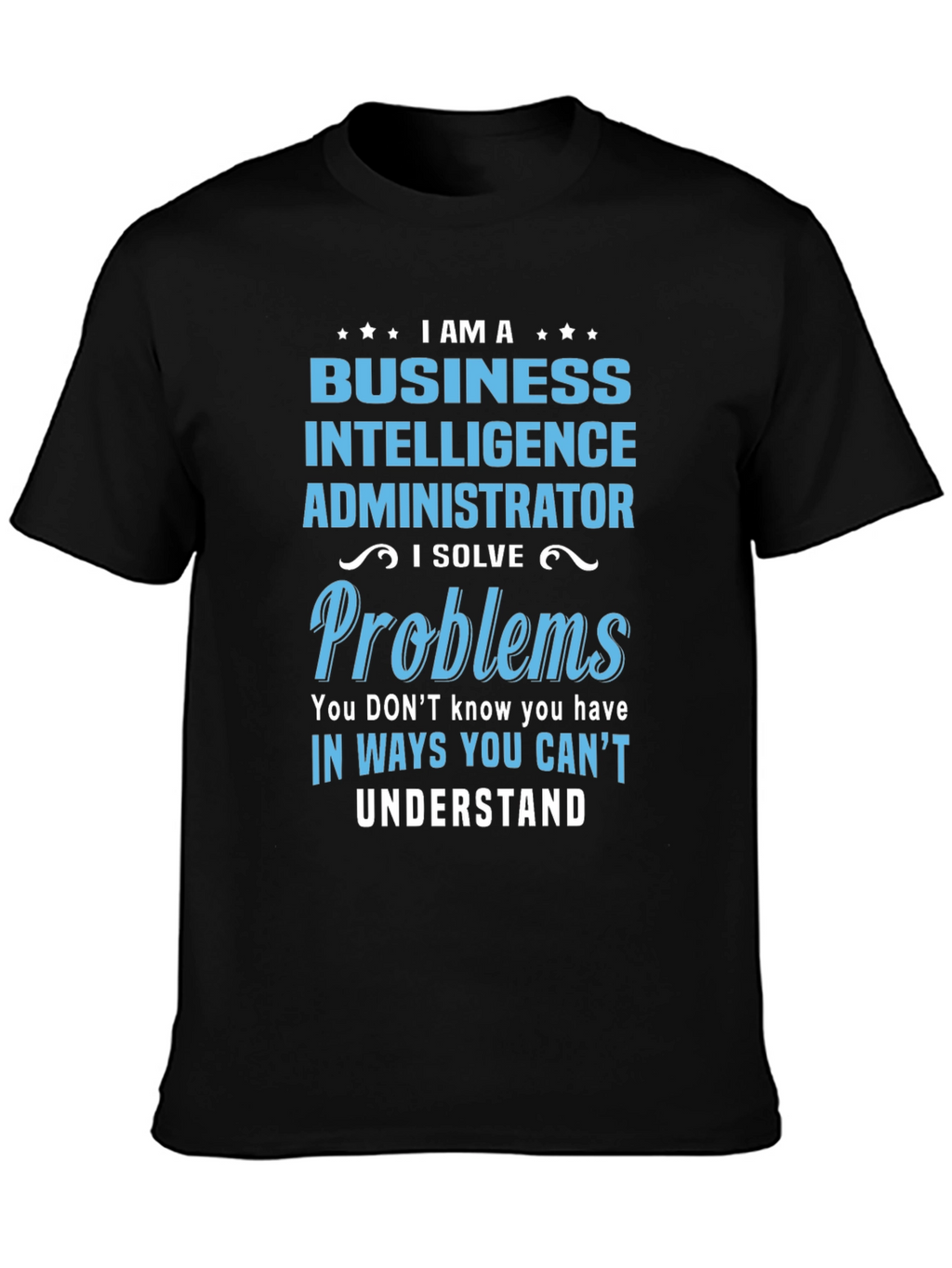 Business Intelligence Administrator T-Shirt
