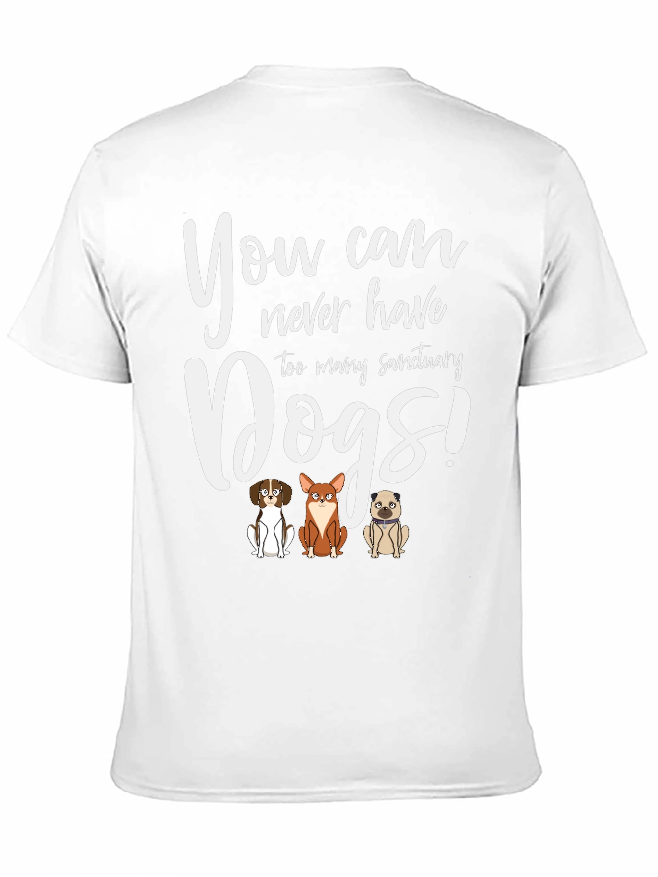 You Can Never Have Too Many Sanctuary Dogs T-Shirt