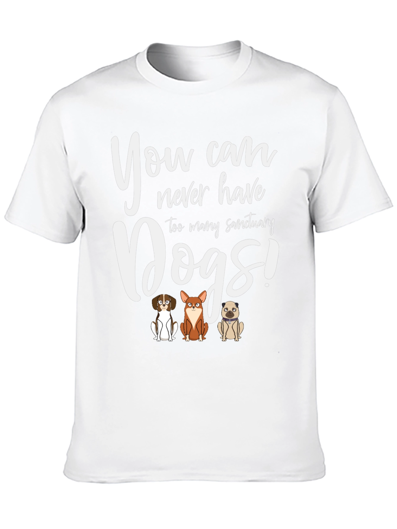 You Can Never Have Too Many Sanctuary Dogs T-Shirt