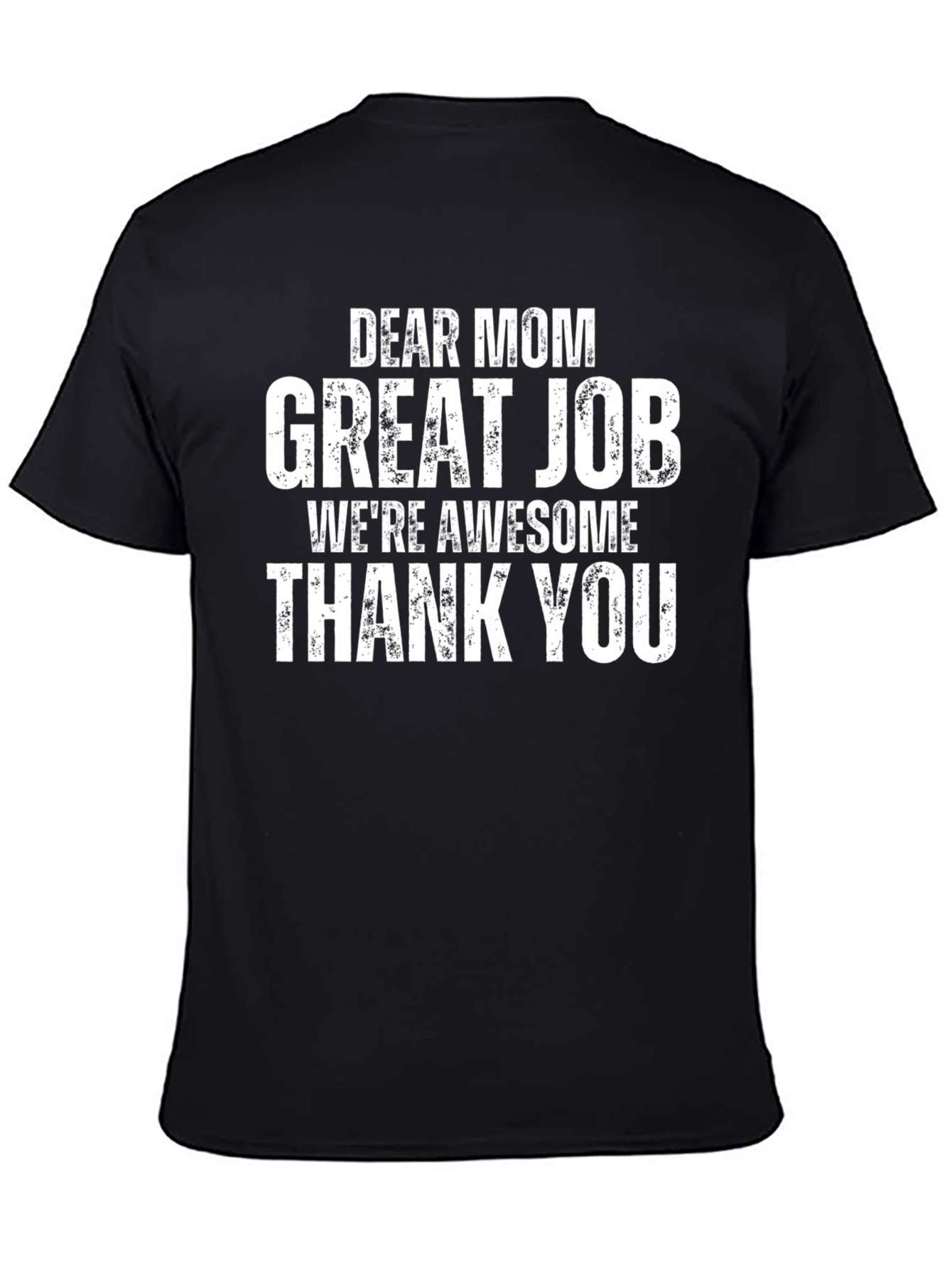 Dear Mom T-Shirt - Great Job Awesome Kids Tee