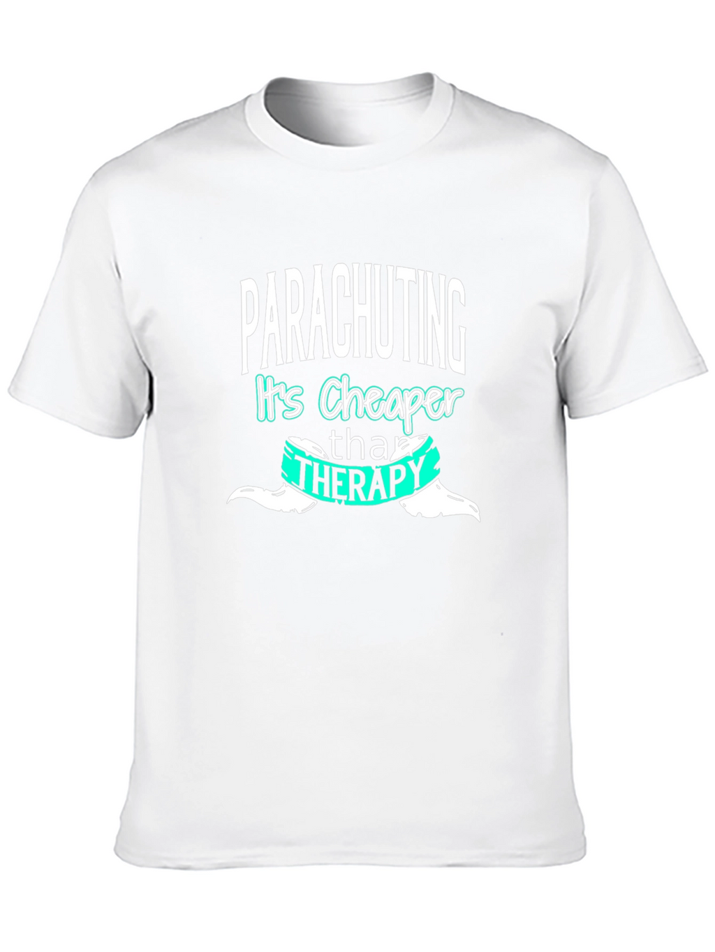Parachuting Cheaper Than Therapy T-Shirt