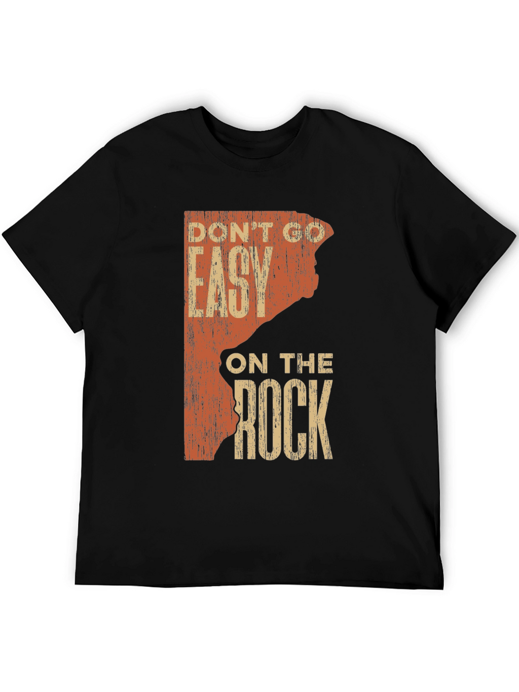 Rock Climbing T-Shirt: Dont Go Easy on the Rock