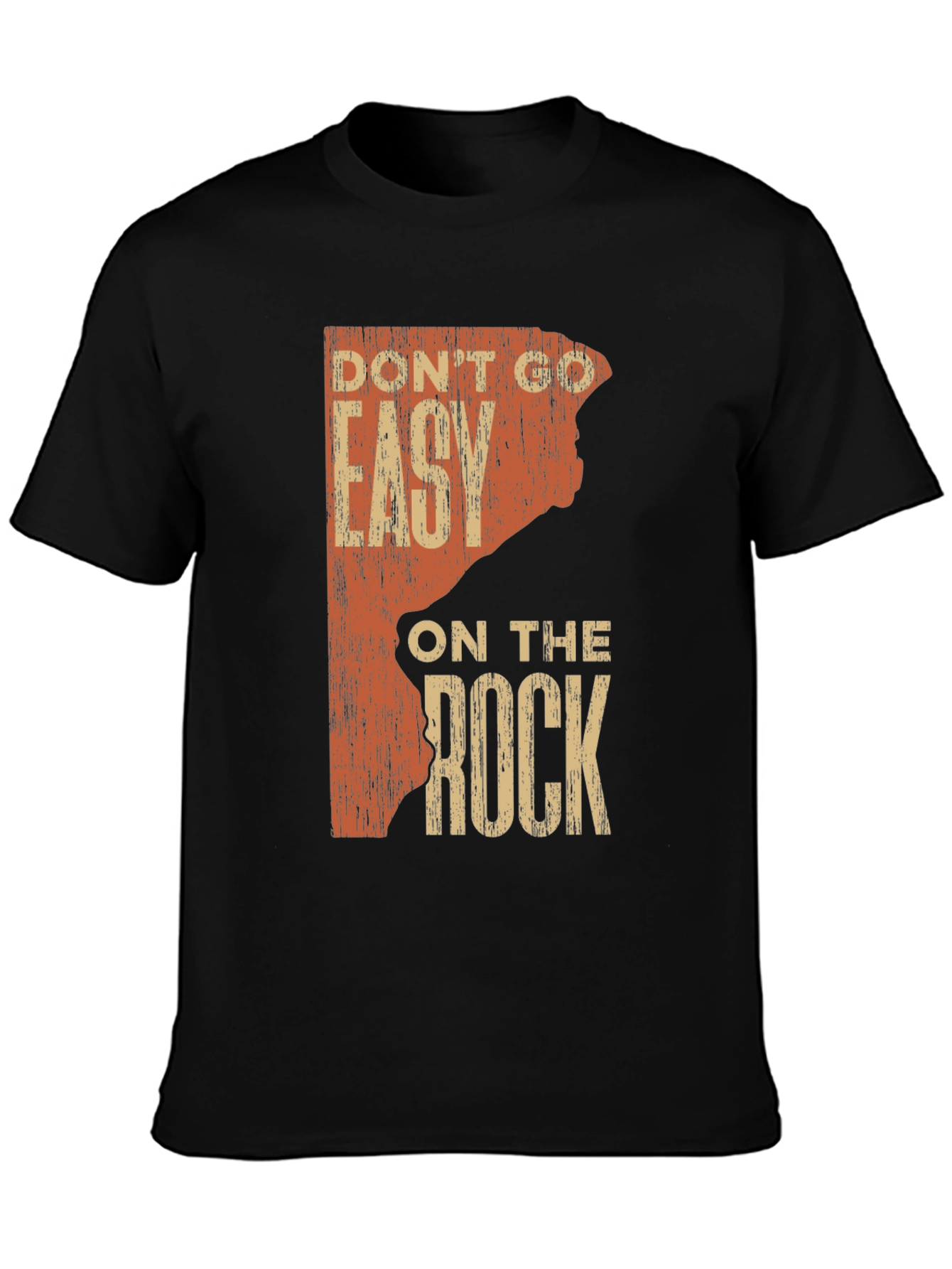 Rock Climbing T-Shirt: Dont Go Easy on the Rock