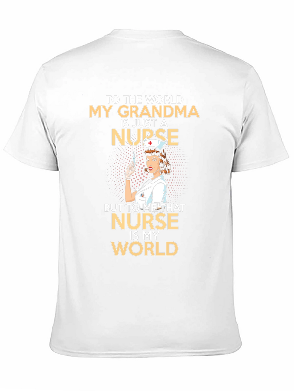 Grandma Nurse T-Shirt: My Grandma Is My World!