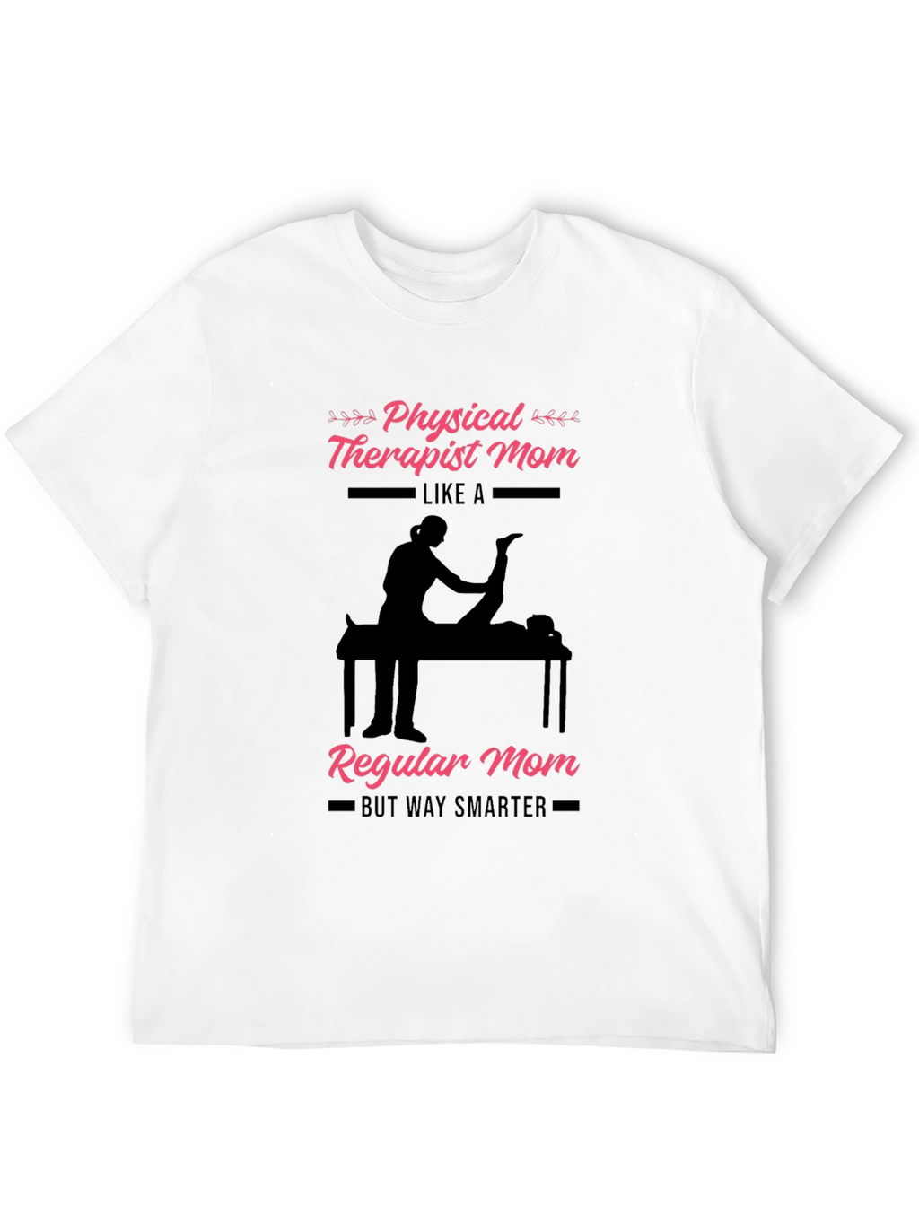 Physical Therapist Mom T-Shirt - Smart & Stylish