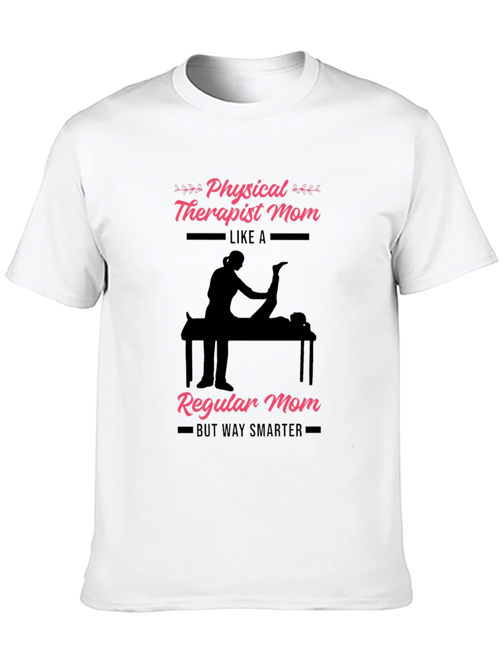Physical Therapist Mom T-Shirt - Smart & Stylish