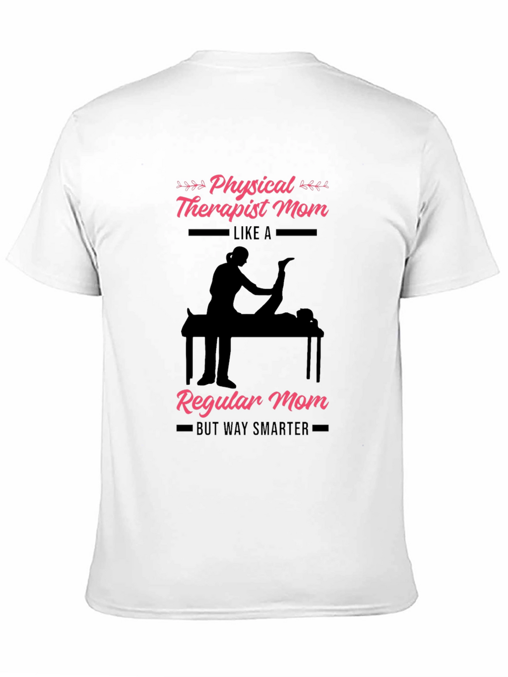 Physical Therapist Mom T-Shirt - Smart & Stylish