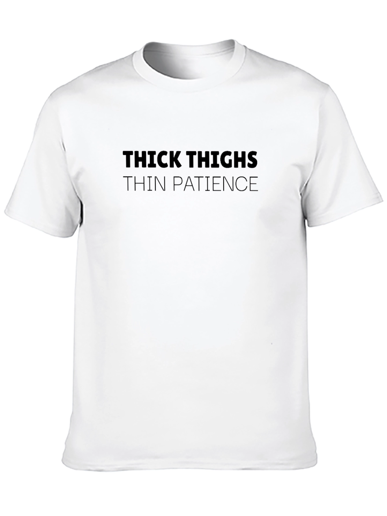 Thick Thighs Thin Patience T-Shirt