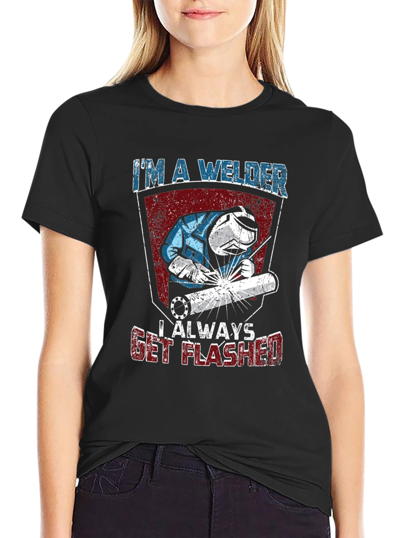 Im A Welder T-Shirt - Always Get Flashed Funny Tee