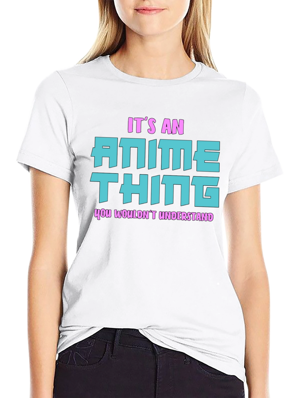 Anime Thing T-Shirt - You Wouldnt Understand