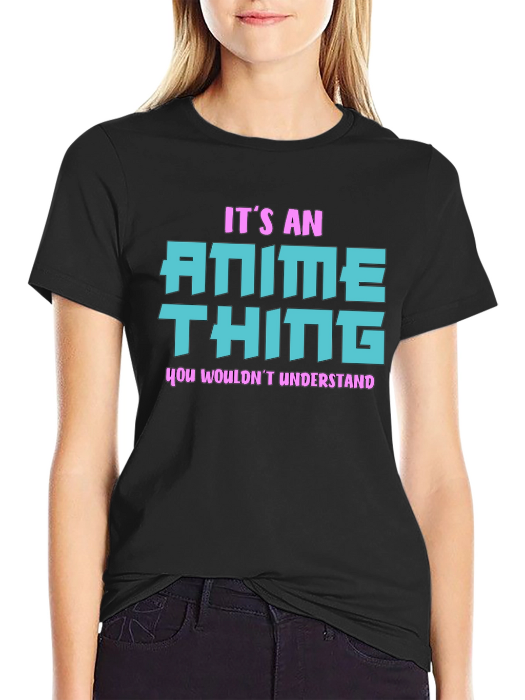 Anime Thing T-Shirt - You Wouldnt Understand