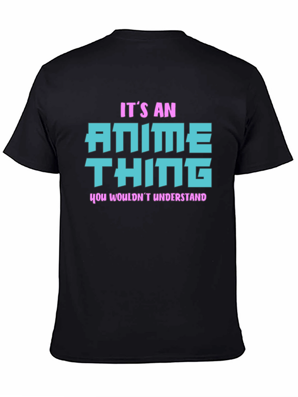 Anime Thing T-Shirt - You Wouldnt Understand