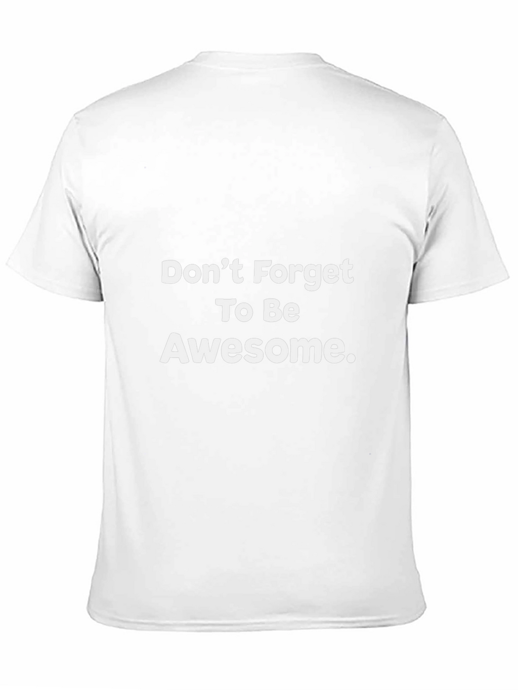 Awesome Reminder Tee - Dont Forget!