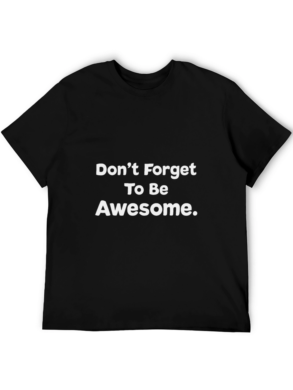 Awesome Reminder Tee - Dont Forget!