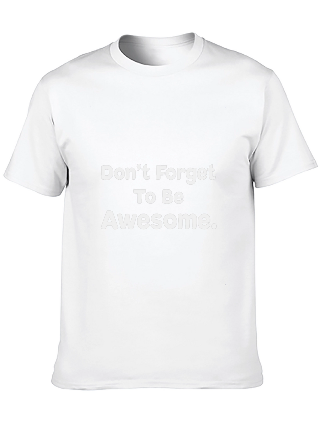Awesome Reminder Tee - Dont Forget!