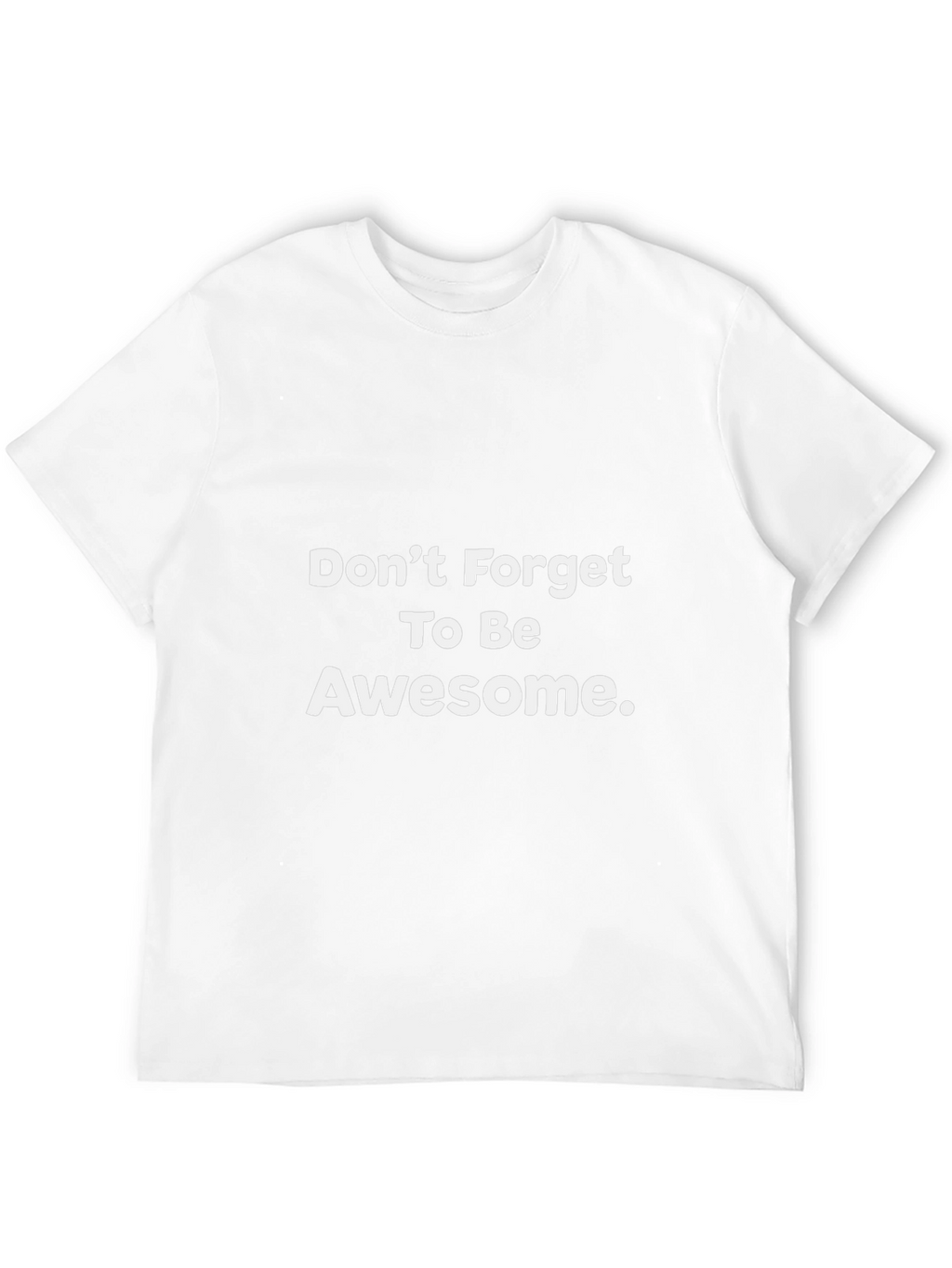 Awesome Reminder Tee - Dont Forget!