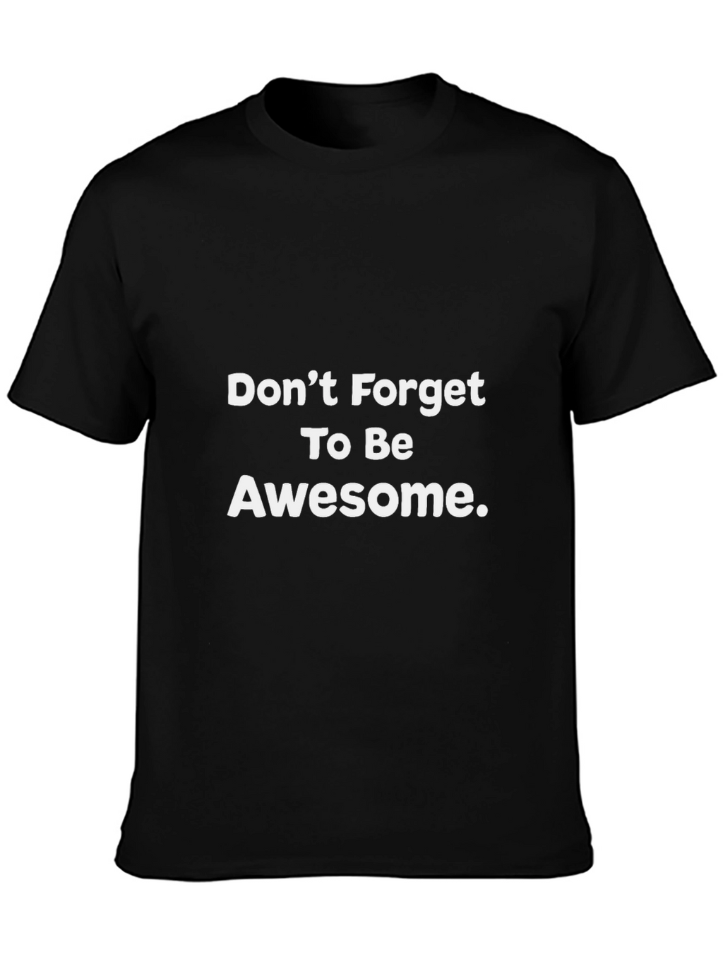 Awesome Reminder Tee - Dont Forget!