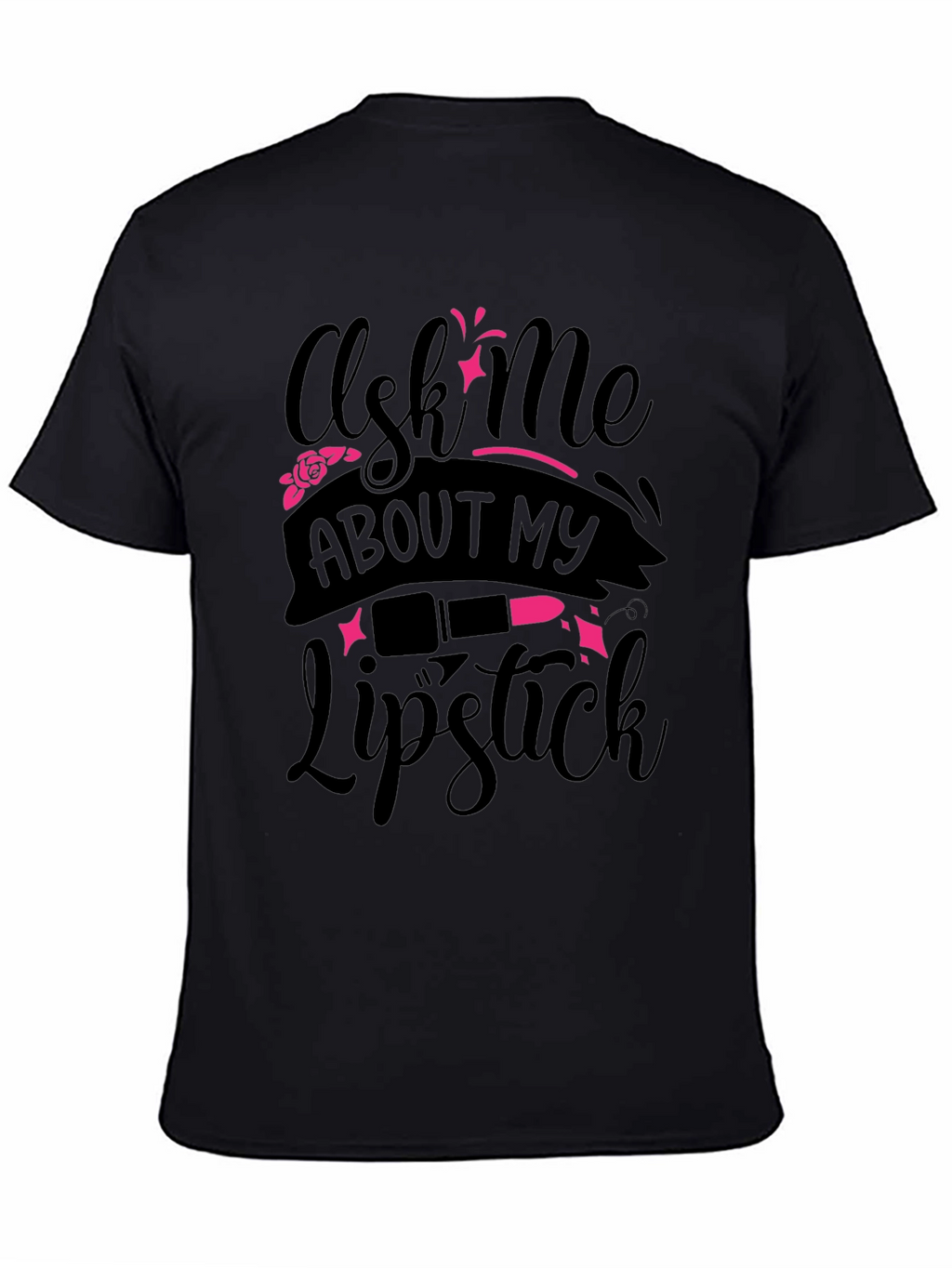 Ask Me About My Lipstick T-Shirt