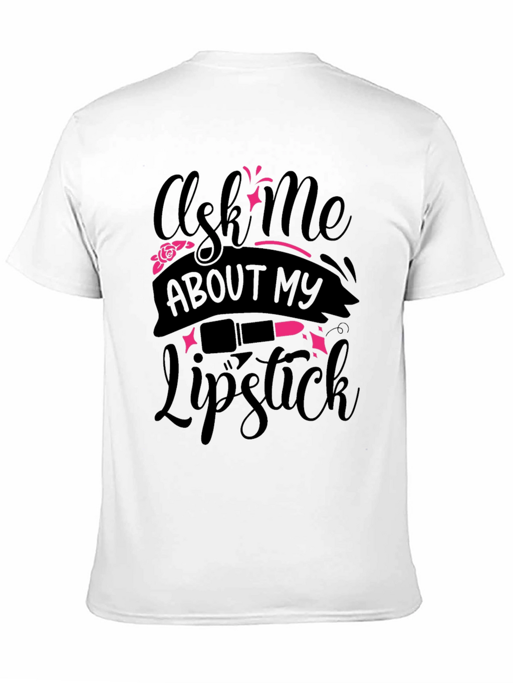 Ask Me About My Lipstick T-Shirt