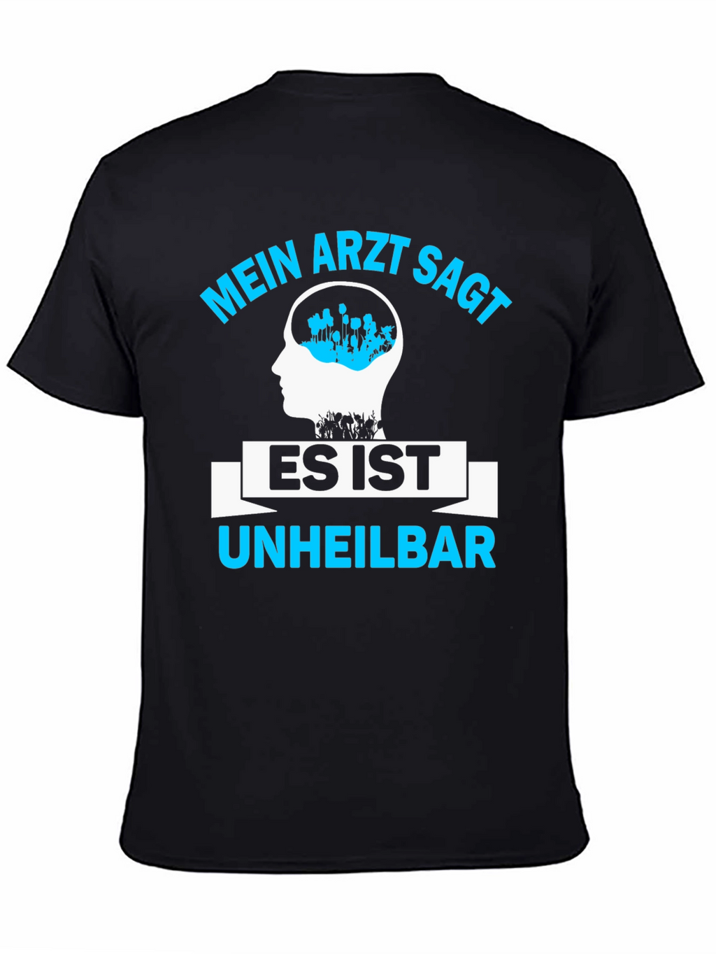 Mein Arzt Sagt Shirt - Incurable Fan T-Shirt