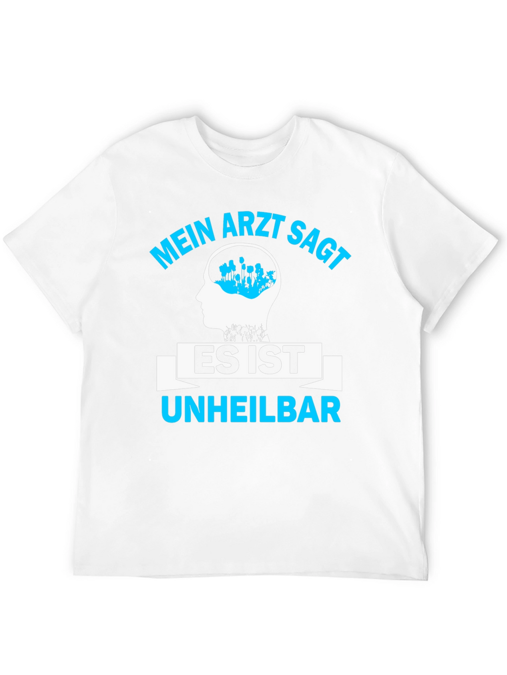 Mein Arzt Sagt Shirt - Incurable Fan T-Shirt
