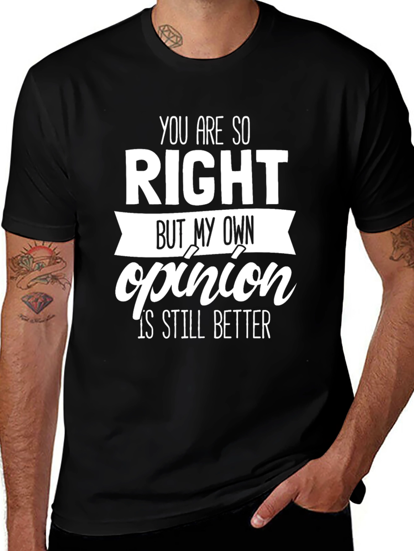 Funny Opinion T-Shirt - You Are So Right Novelty Tee