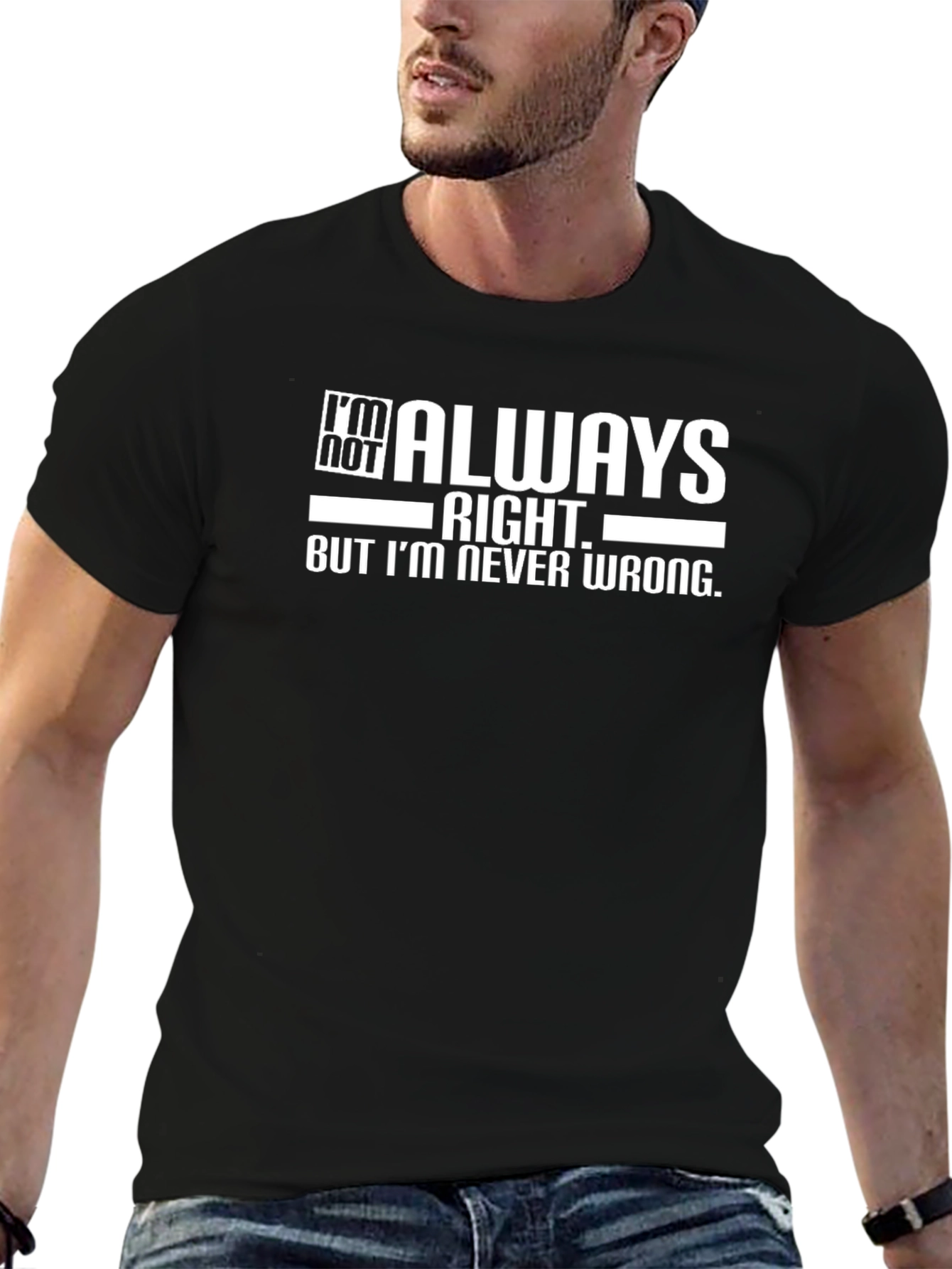 Im Not Always Right T-Shirt - Funny Sarcastic Tee