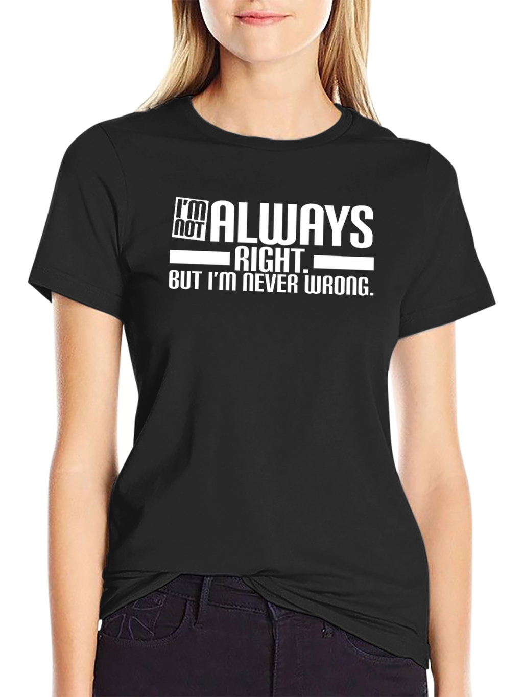 Im Not Always Right T-Shirt - Funny Sarcastic Tee