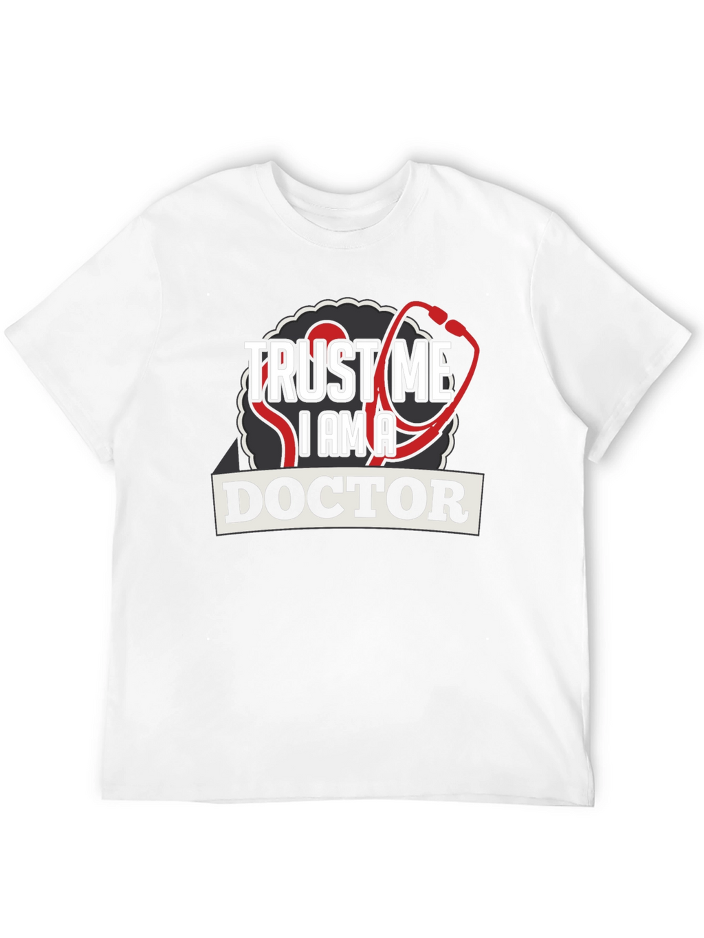 Trust Me Im A Doctor Graphic Tee