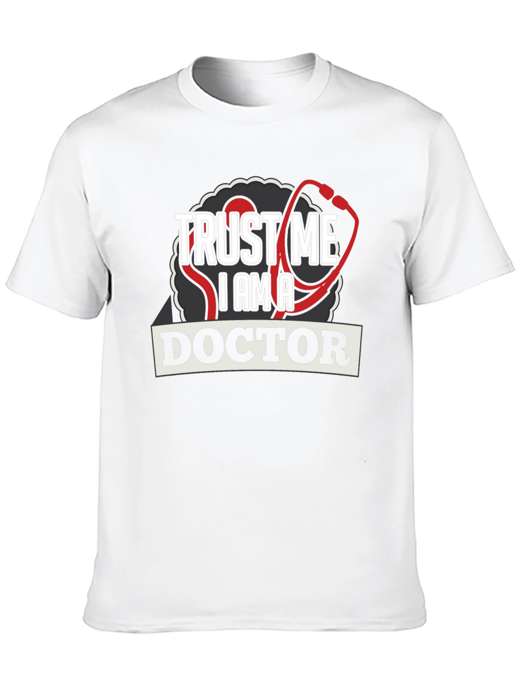 Trust Me Im A Doctor Graphic Tee