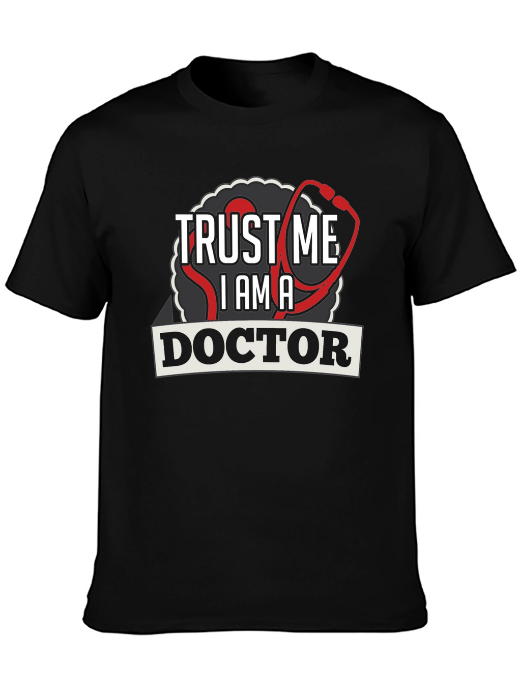 Trust Me Im A Doctor Graphic Tee