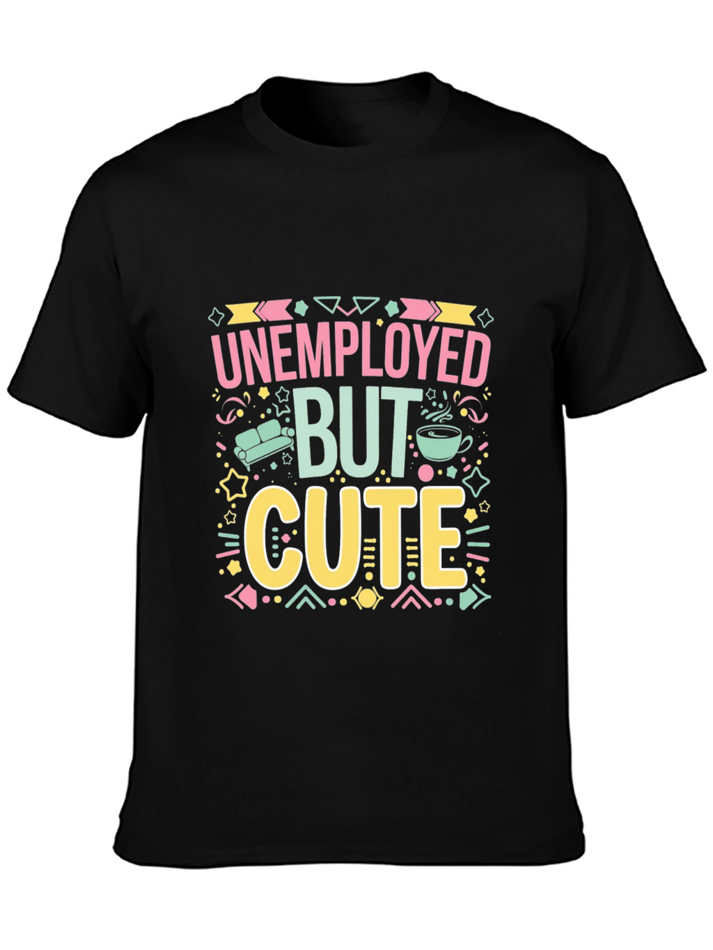 Unemployed But Cute Graphic Tee