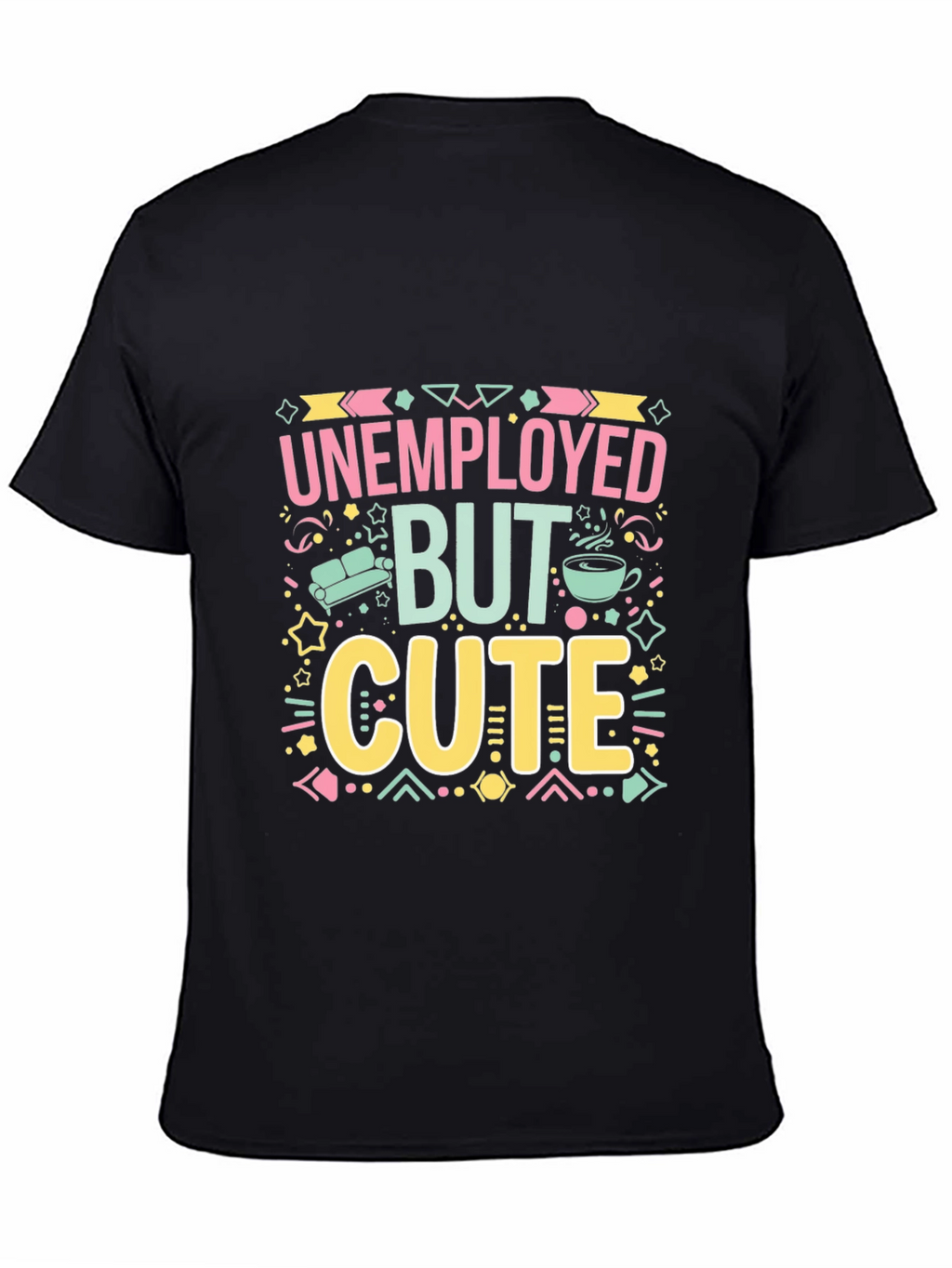 Unemployed But Cute Graphic Tee